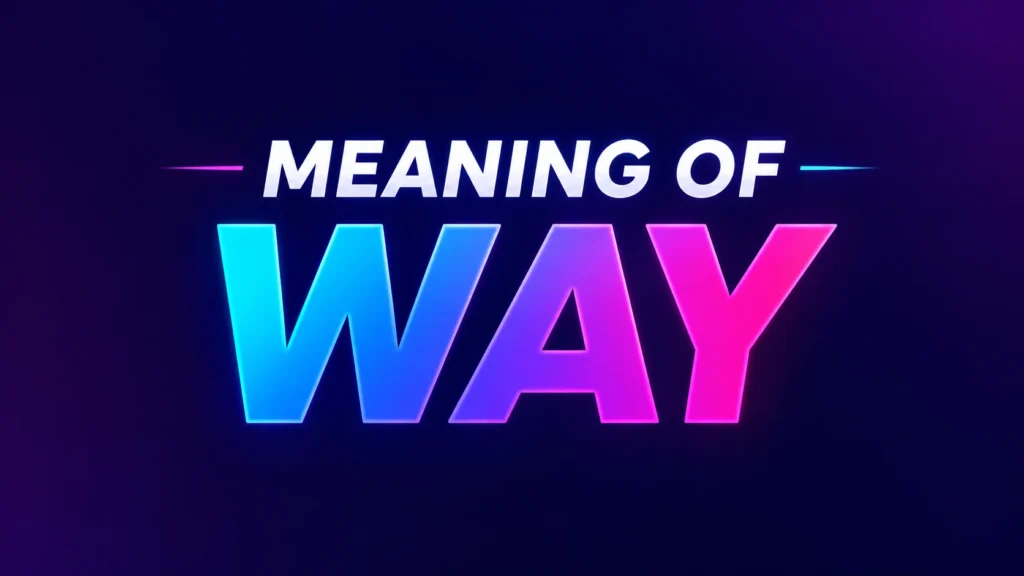 Modern digital banner with a dark blue and purple gradient background featuring the centered text "MEANING OF WAY" in bold, glowing typography. The word "WAY" is displayed in a vibrant blue-to-pink gradient, creating a clean, modern, and professional design suitable for an educational blog header about the meaning of "way."