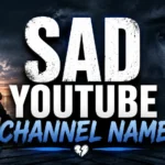 250+ Sad YouTube Channel Names (Unique & Aesthetic)