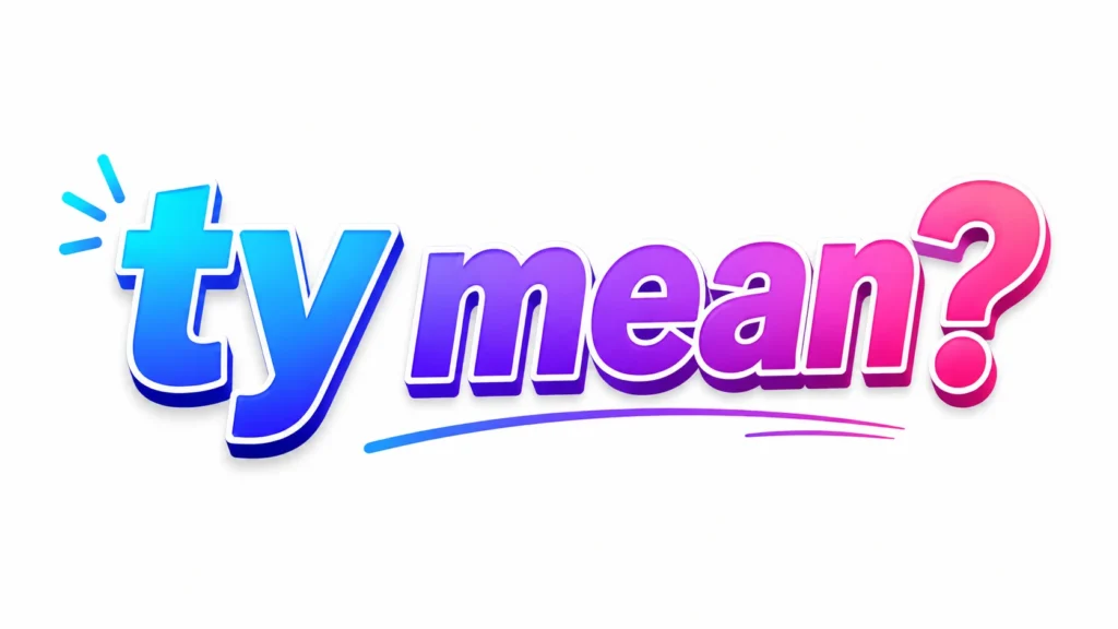 Modern digital banner displaying the text "ty mean?" in large bold gradient lettering with blue, purple, and pink colors on a clean white background. The design features a playful question mark, subtle decorative accents, and a sleek underline, making it suitable for an educational article or blog about the meaning of the text slang "TY."