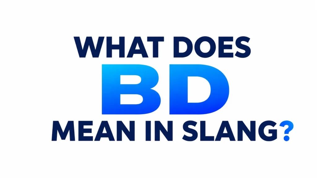 What Does BD Mean in Slang?Origin  and How to Use It Correctly