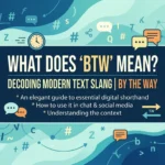 What Does BTW Mean and How Do You Use It Correctly?