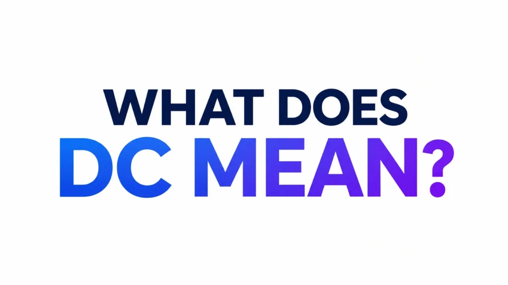 What Does Dc Mean? Guide to Modern Slang and Digital Contexts