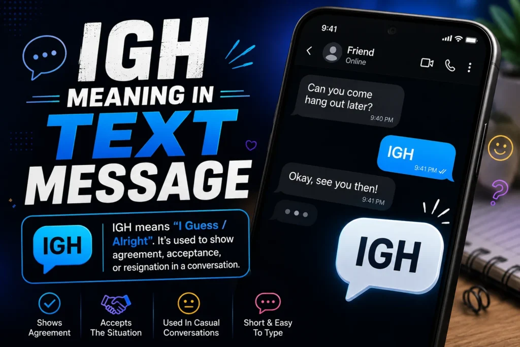 IGH Meaning in Text Message: Meaning, Tone & Examples