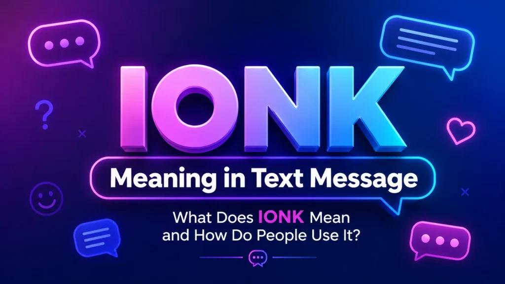 IONK Meaning in Text Message: What Does IONK Mean?