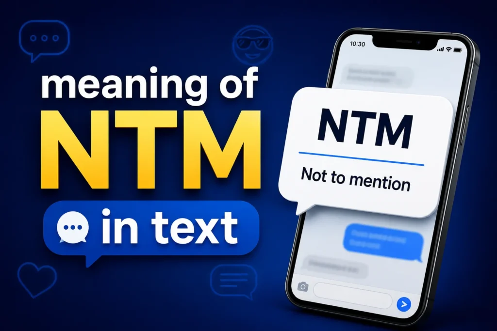 Meaning of NTM in Text: TikTok, Slang & Chat Meaning