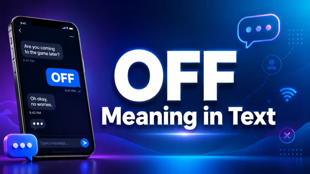 OFF Meaning in Text: What Does “OFF” Mean in Messages?