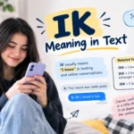 IK Meaning in Text: What Does IK Mean in Chat?