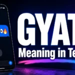 GYAT Meaning in Text: What Does GYAT Really Mean?