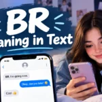BR Meaning in Text: What Does BR Stand For?