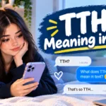 TTH Meaning in Text: Slang, Uses and Examples